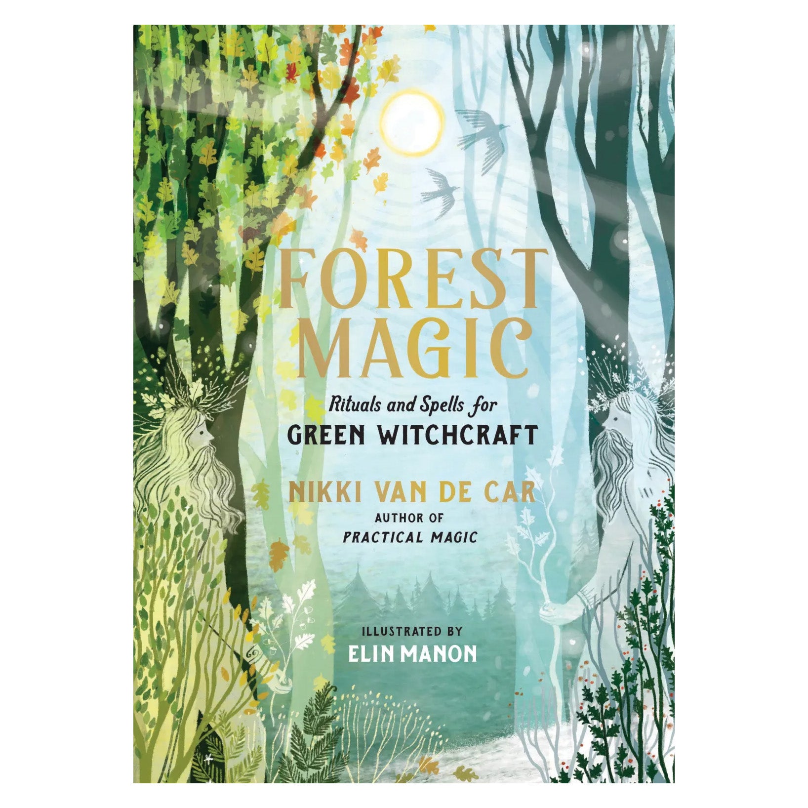 Forest Magic: Rituals and Spells for Green Witchcraft